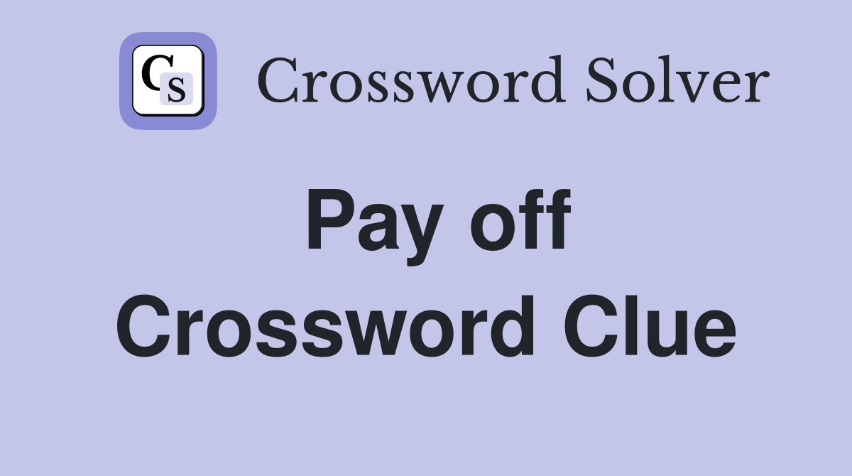 Pay off Crossword Clue Answers Crossword Solver